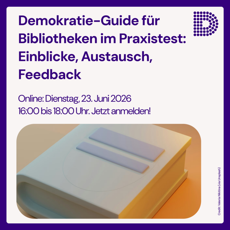 Demokratie-Guide für Bibliotheken im Praxistest / Faktor D Ankündigung: Demokratie-Guide für Bibliotheken im Praxistest