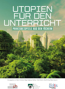 Auf dem Cover sieht man eine KI generierte Waldlandschaft inkl. Titel 'Utopien für den Unterricht. Praxisbeispele aus den Fächern 