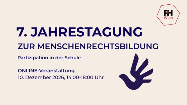7. Jahrestagung zur Menschenrechtsbildung / PH Wien 7. Jahrestagung zur Menschenrechtsbildung