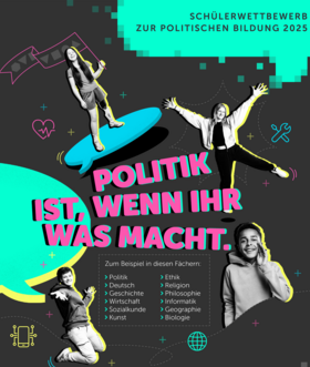 Plakat zum Schülerwettbewerb zur politischen Bildung 2025. In der Mitte steht der Slogan „Politik ist, wenn ihr was macht.“ Umgeben von Jugendlichen in dynamischen Posen und farbigen grafischen Elementen. Aufgelistet sind Schulfächer, in denen Politi