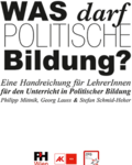 Cover der Zeitschrift WAS darf Politische Bildung? Eine Handreichung für LehrerInnen für den Unterricht in Politischer Bildung Philipp Mittnik, Georg Lauss & Stefan Schmid-Heher