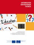 Titelbild der Broschüre „Teaching Controversial Issues“ mit roten, gelben und weißen Flächen, Fotos von Händen um das Wort „Education“, bunten Fragezeichen, einer Tafel zu Inklusion sowie Logos der EU und des Europarats.