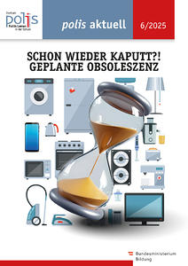 Cover von polis aktuell 6/25: Schon wieder kaputt?! Geplante Obsoleszenz. Man sieht eine große Sanduhr und dahinter sind elektronische Geräte abgebildet.