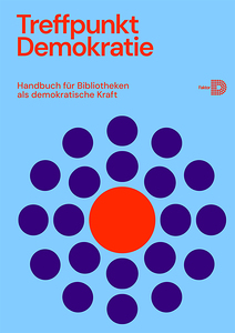 Blauer Hintergrund, Titel oben links 'Treffpunkt Demokratie' darunter 'Handbuch für Bibliotheken als demokratische Kraft'. Große Grafik aus Punkten. Mittiger großer roter Punkt, darum blaue Punkte.  
